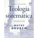 Teología sistemática - Segunda edición: Introducción a la doctrina bíblica  Wayne A. Grudem