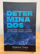 Determinados: Porque para vencer y no para ser vencidos, fuimos llamados YESENIA THEN